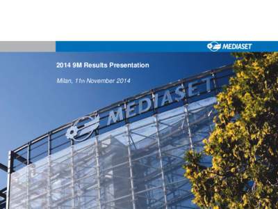 2014 9M Results Presentation Milan, 11th November 2014 Broadcasting & Advertising  MEDIASET | Daily reach