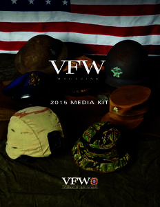 2015 MEDIA KIT  EDITORIAL & DEMOGRAPHIC INFORMATION The Magazine VFW is a national magazine published 10X annually by the Veterans of Foreign Wars. Since 1904, it has been a communication tool for the organization to re