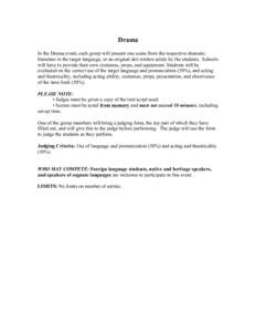 Drama In the Drama event, each group will present one scene from the respective dramatic literature in the target language, or an original skit written solely by the students. Schools will have to provide their own costu