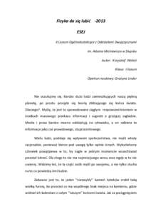 Fizyka da się lubić -2013 ESEJ II Liceum Ogólnokształcące z Oddziałami Dwujęzycznymi im. Adama Mickiewicza w Słupsku Autor: Krzysztof Wolski Klasa: I liceum