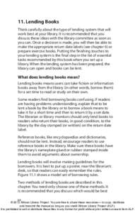 11. Lending Books Think carefully about the type of lending system that will work best at your library. It is recommended that you discuss these ideas with the library committee as soon as you can. Once a decision is mad