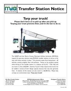 Transfer Station Notice Tarp your truck! Please don’t force us to pick up after you pick up. Tarping your truck prevents litter, and it’s the law to do so.  The NJDEP and the Morris County Municipal Utilities Authori