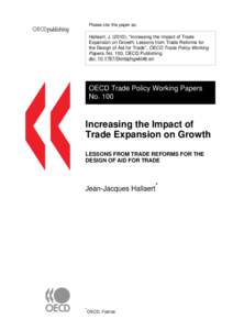 Please cite this paper as:  Hallaert, J[removed]), “Increasing the Impact of Trade Expansion on Growth: Lessons from Trade Reforms for the Design of Aid for Trade”, OECD Trade Policy Working Papers, No. 100, OECD Publi