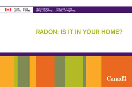 RADON: IS IT IN YOUR HOME?  WHAT IS RADON? Radon is a radioactive gas that occurs naturally when the uranium in soil and rock breaks down. It is invisible, odourless and tasteless. When radon is released from the ground