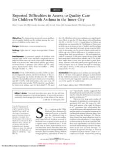 ARTICLE  Reported Difficulties in Access to Quality Care for Children With Asthma in the Inner City Ellen F. Crain, MD, PhD; Carolyn Kercsmar, MD; Kevin B. Weiss, MD; Herman Mitchell, PhD; Henry Lynn, PhD