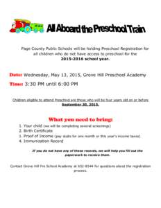 Page County Public Schools will be holding Preschool Registration for all children who do not have access to preschool for theschool year. Date: Wednesday, May 13, 2015, Grove Hill Preschool Academy Time: 3:30