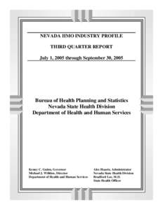 NEVADA HMO INDUSTRY PROFILE THIRD QUARTER REPORT July 1, 2005 through September 30, 2005 Bureau of Health Planning and Statistics Nevada State Health Division