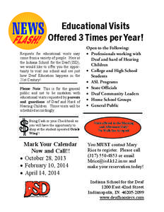 Educational Visits Offered 3 Times per Year! Requests for educational visits may come from a variety of people. Here at the Indiana School for the Deaf (ISD), we would like to offer you the opportunity to visit our schoo