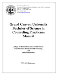 Grand Canyon University College of Humanities and Social Sciences, Office of Field Experience Box 478, P.O. Box[removed]Phoenix, Arizona[removed]Fax: [removed]E-mail: [removed]