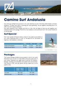 Camino Surf Andalusia  You wanna go surfing? So do we! Join in on a surf adventure at one of the best winter-breaks in Europe: Andalusia. To lessen your effort in planning and 