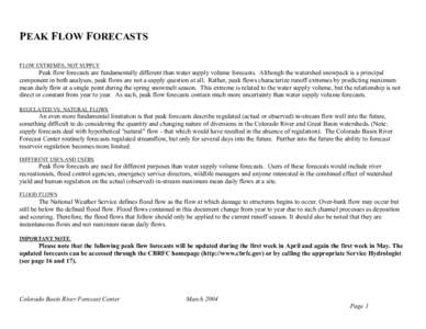 PEAK FLOW FORECASTS FLOW EXTREMES, NOT SUPPLY Peak flow forecasts are fundamentally different than water supply volume forecasts. Although the watershed snowpack is a principal component in both analyses, peak flows are 