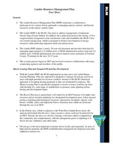 Lander Resource Management Plan Fact Sheet General The Lander Resource Management Plan (RMP) represents a collaborative, landscape-level, science-driven approach to managing natural, cultural, and historic resources on t