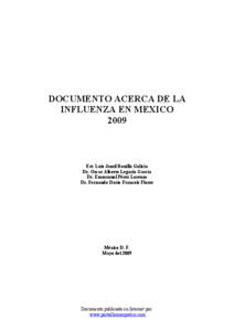 DOCUMENTO ACERCA DE LA INFLUENZA EN MEXICO 2009 Est. Luis Jamil Bonilla Galicia Dr. Oscar Alberto Legaria García