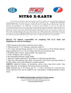 NITRO X-KARTS In the interest of allowing as many participants as possible to compete in the world’s longest running and most prestigious arena ice racing series I.C.E. proudly offers competition in the – XTREME ICE 