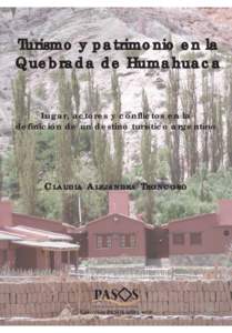 Turismo y patrimonio en la Quebrada de Humahuaca Lugar, actores y conflictos en la definición de un destino turístico argentino