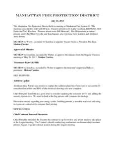 Manhattan FIRE PROTECTION district July 15, 2013 The Manhattan Fire Protection District held its meeting at Manhattan Fire Station #1. The meeting was called to order at 6:00 p.m. Trustees present were Larry Goodwin, Bil