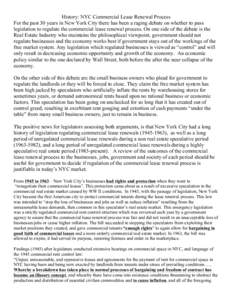 History: NYC Commercial Lease Renewal Process For the past 30 years in New York City there has been a raging debate on whether to pass legislation to regulate the commercial lease renewal process. On one side of the deba