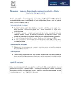 Búsqueda y manejo de contactos expuestos al virus Ebola. Actualización 30 de agosto de 2014 Se define como contacto a toda persona que haya sido expuesto al virus Ébola por contacto físico directo con una persona o a