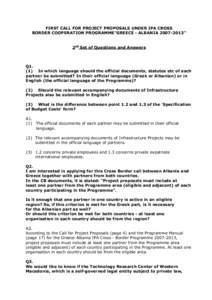 FIRST CALL FOR PROJECT PROPOSALS UNDER IPA CROSS BORDER COOPERATION PROGRAMME”GREECE - ALBANIA[removed]” 2nd Set of Questions and Answers Q1. (1) In which language should the official documents, statutes etc of each