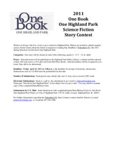 2011 One Book One Highland Park Science Fiction Story Contest Writers of all ages who live, work or go to school in Highland Park, Illinois are invited to submit original