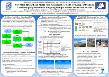 American Geophysical Union Fall Meeeting, San Francisco, USA, 5-9 December, New Multi-HAzard and MulTi-RIsk Assessment MethodS for Europe (MATRIX) A research program towards mitigating multiple hazards and risks i