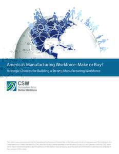 America’s Manufacturing Workforce: Make or Buy? Strategic Choices for Building a Strong Manufacturing Workforce This report was commissioned by the Manufacturing Extension Partnership at the National Institute of Stand