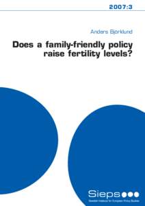 2007:3  Anders Björklund Does a family-friendly policy raise fertility levels?