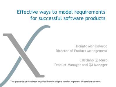 Effective ways to model requirements for successful software products Donato Mangialardo Director of Product Management Cristiano Spadaro