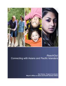 ReachOut: Connecting with Asians and Pacific Islanders Neel Saxena, Program Coordinator  Mayor’s Office on Asian and Pacific Islander Affairs