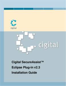 Cigital SecureAssist™ Eclipse Plug-in v2.3 Installation Guide Proprietary Statement