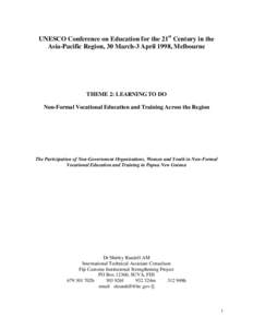 UNESCO Conference on Education for the 21st Century in the Asia-Pacific Region, 30 March-3 April 1998, Melbourne THEME 2: LEARNING TO DO Non-Formal Vocational Education and Training Across the Region