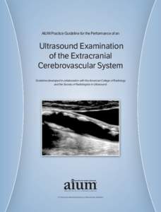 AIUM Practice Guideline for the Performance of an  Ultrasound Examination of the Extracranial Cerebrovascular System Guideline developed in collaboration with the American College of Radiology
