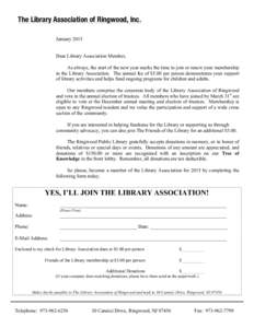 The Library Association of Ringwood, Inc. January 2015 Dear Library Association Member, As always, the start of the new year marks the time to join or renew your membership in the Library Association. The annual fee of $