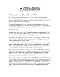 Wings & Things Guest Lecture Series The Tuskegee Airmen: An Illustrated History, [removed]Dr. Daniel L. Haulman, an historian with Air Force Historical Research Agency, discusses the Tuskegee Airmen, who were for decade