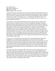 To: Interested Parties From: Clarity Campaign Labs Date: October 23, 2014 Subject: Michigan Week 1 Poll Results  On behalf of Two Peninsulas Research Group, Clarity Campaign Labs polled registered voters in