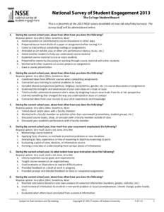 This is a facsimile of the 2013 NSSE survey (available at nsse.iub.edu/links/surveys). The survey itself will be administered online. 1. During the current school year, about how often have you done the following? Respon