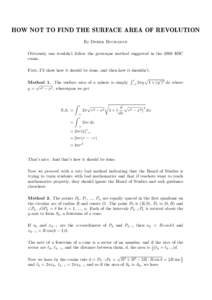 HOW NOT TO FIND THE SURFACE AREA OF REVOLUTION By Derek Buchanan Obviously one wouldn’t follow the grotesque method suggested in the 2008 HSC exam. First, I’ll show how it should be done, and then how it shouldn’t.