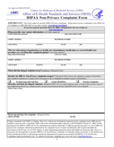 Form Approved: OMB # [removed]Centers for Medicare & Medicaid Services (CMS) Office of E-Health Standards and Services (OESS) HIPAA Non-Privacy Complaint Form