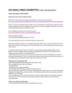 AIA SMALL FIRMS COMMITTEE: AUGUST MEETING MINUTES TOPICS AND POINTS OF DISCUSSION: Things to be aware of for residential codes New Title 24 codes effective for jobs permitted afterand can be found at http://www