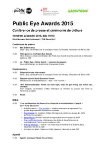 Public Eye Awards 2015 Conférence de presse et cérémonie de clôture Vendredi 23 janvier 2015, dès 14h15 Hôtel Montana, Bahnhofstrasse 2, 7260 Davos Dorf  Conférence de presse