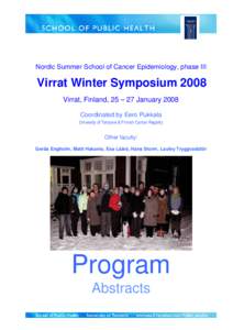 Nordic Summer School of Cancer Epidemiology, phase III  Virrat Winter Symposium 2008 Virrat, Finland, 25 – 27 January 2008 Coordinated by Eero Pukkala University of Tampere & Finnish Cancer Registry