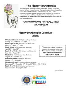 The Happy Toothmobile The Happy Tooth Mobile is a mobile dental clinic offering full service dentistry to Yuba County Children. Through the joint efforts of Peach Tree Clinic, Marysville Joint Unified School District and