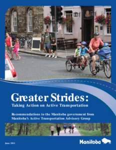 Greater Strides: Taking Action on Active Transportation Recommendations to the Manitoba government from Manitoba’s Active Transportation Advisory Group