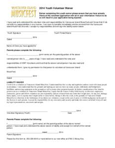 2014 Youth Volunteer Waiver Before completing this youth waiver please ensure that you have actually filled out the volunteer application with all of your information. Failure to do so will result in your application bei