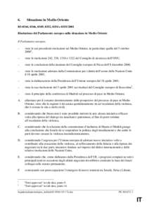 6.  Situazione in Medio Oriente B5-0344, 0346, 0349, 0352, 0354 e[removed]Risoluzione del Parlamento europeo sulla situazione in Medio Oriente