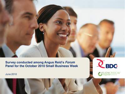 Survey conducted among Angus Reid’s Forum Panel for the October 2010 Small Business Week June[removed]