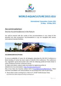 WORLD AQUACULTURE 2015 JEJU International Convention Centre JEJU 25 May - 30 May 2015 Accommodation Diverse Accommodations in the Nature