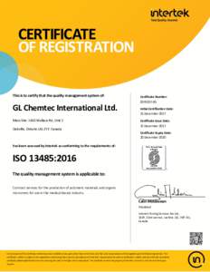 This is to certify that the quality management system of:  GL Chemtec International Ltd. Main Site: 1465 Wallace Rd, Unit 2 Oakville, Ontario L6L 2Y3 Canada