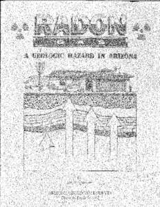 Radon Gas: A Geologic Hazard inArizona Jon E. Spencer  Arizona Geological Survey Down-to-Earth Series 2