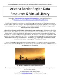 The Arizona Border Communities Health Network/Red Sin Paredes Presents the new…  Arizona Border Region Data Resources & Virtual Library Accessible at: www.rho.arizona.edu> Resources> Rural Data Sources > Border Region 